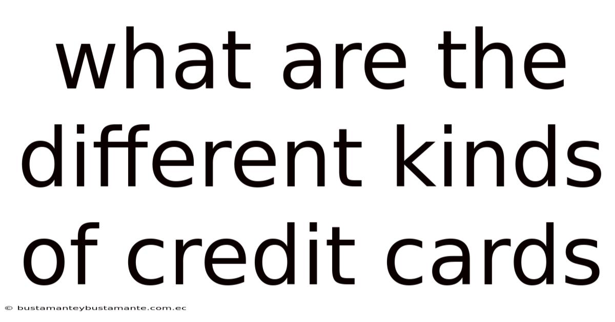 What Are The Different Kinds Of Credit Cards