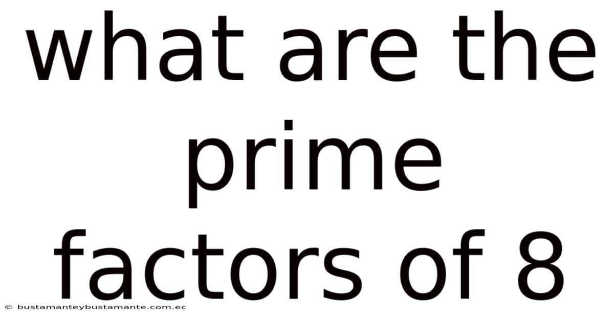 What Are The Prime Factors Of 8