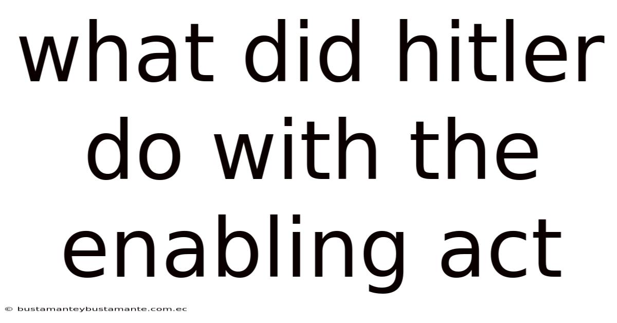 What Did Hitler Do With The Enabling Act
