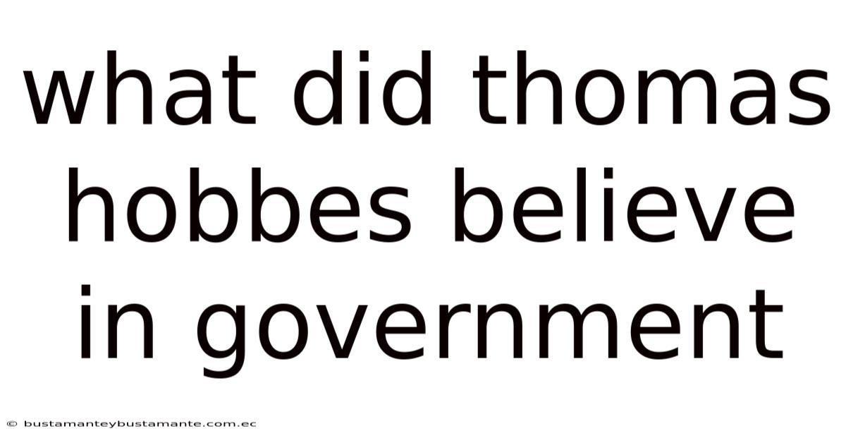 What Did Thomas Hobbes Believe In Government