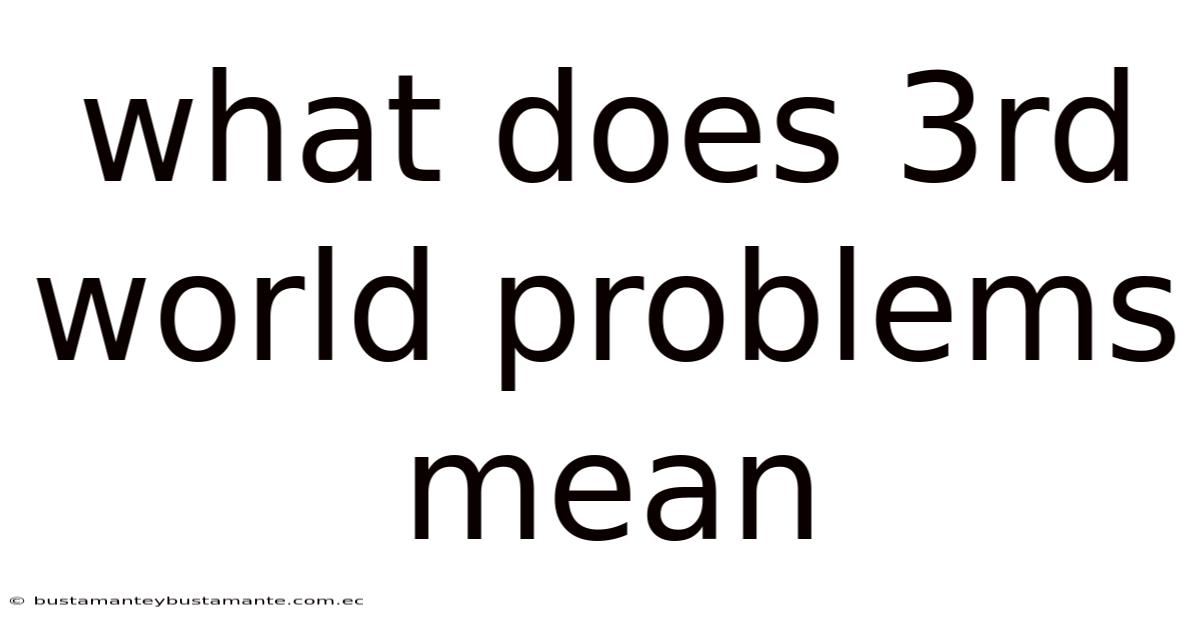 What Does 3rd World Problems Mean