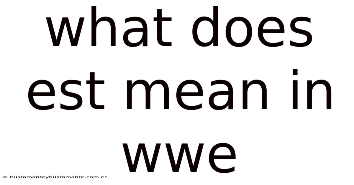 What Does Est Mean In Wwe