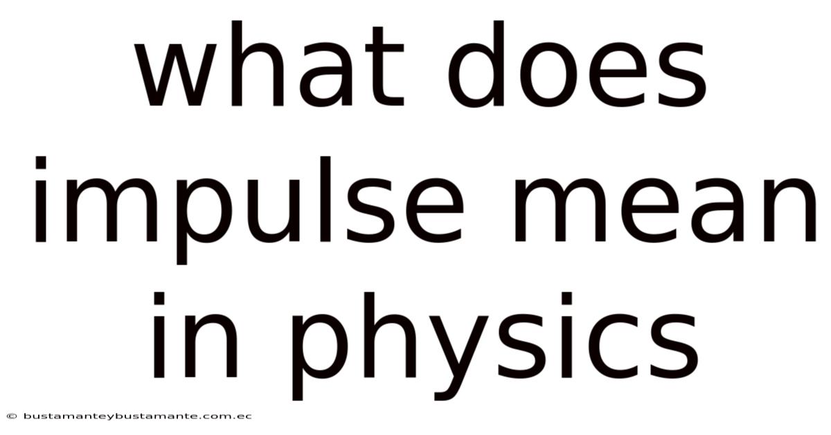 What Does Impulse Mean In Physics