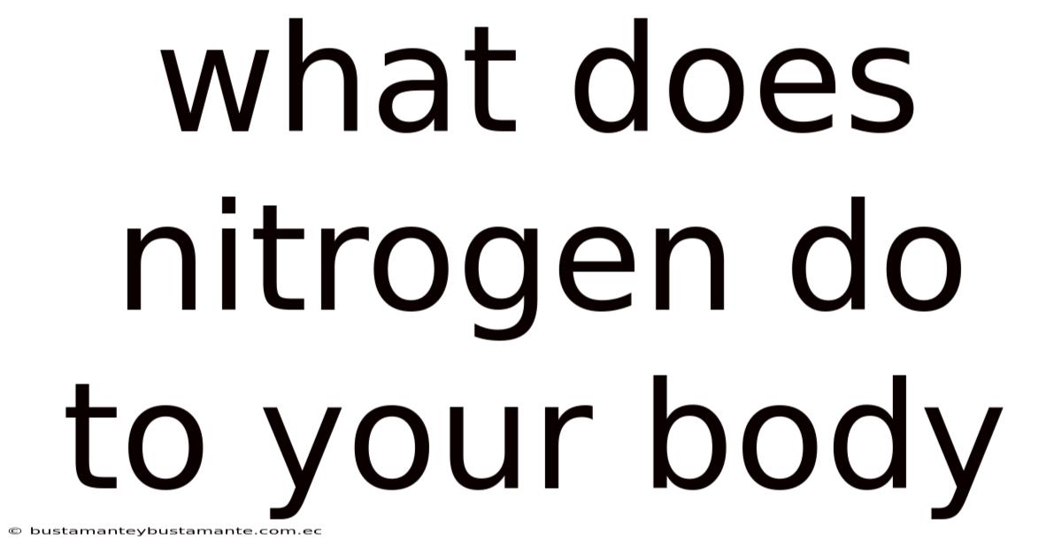 What Does Nitrogen Do To Your Body