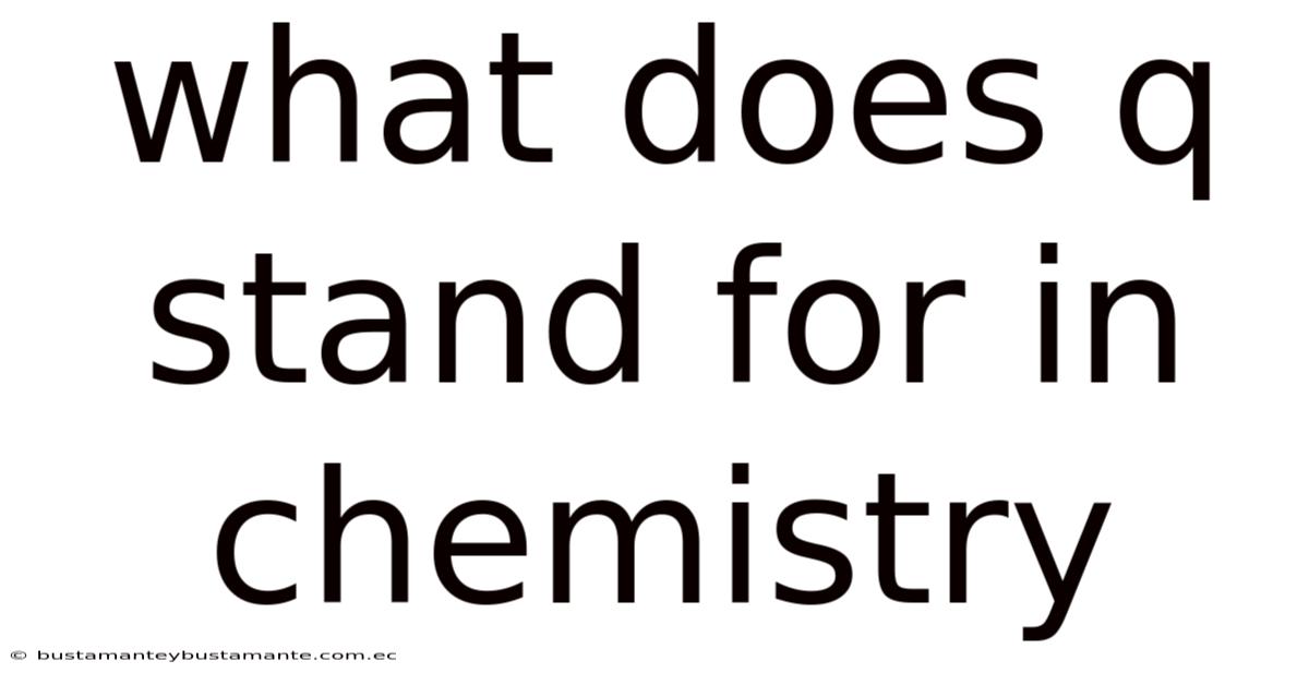 What Does Q Stand For In Chemistry