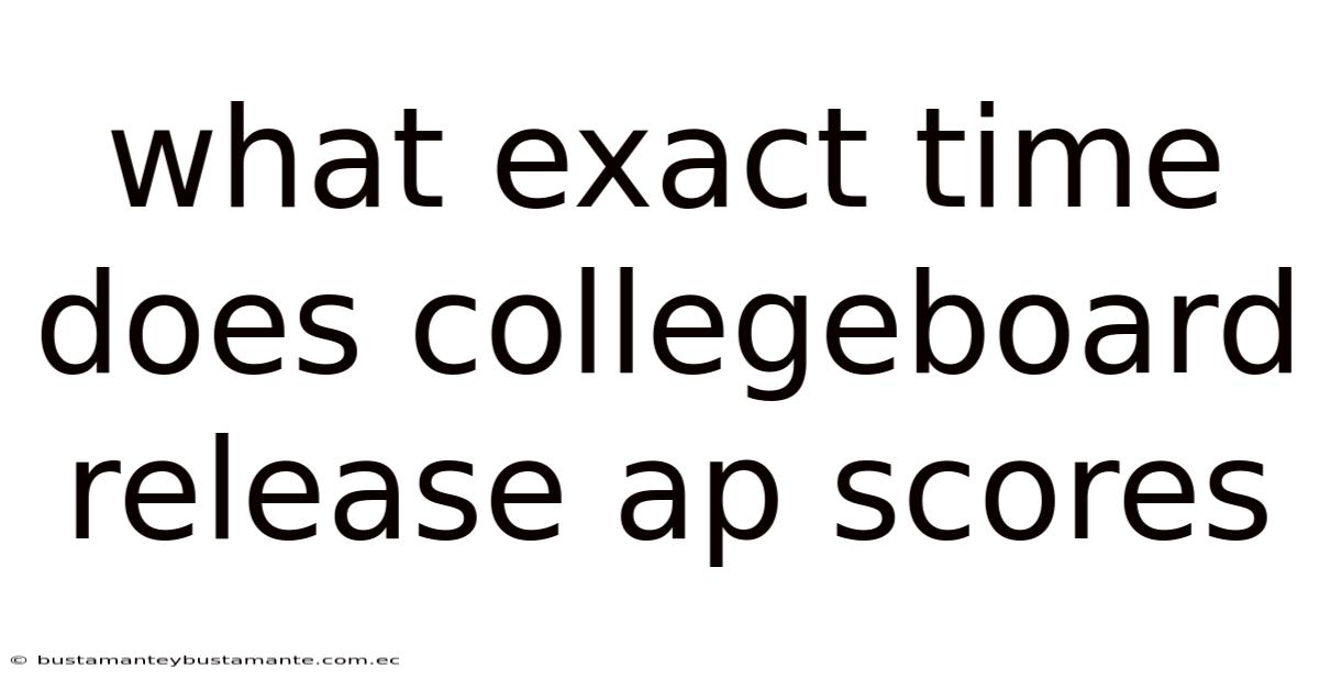 What Exact Time Does Collegeboard Release Ap Scores