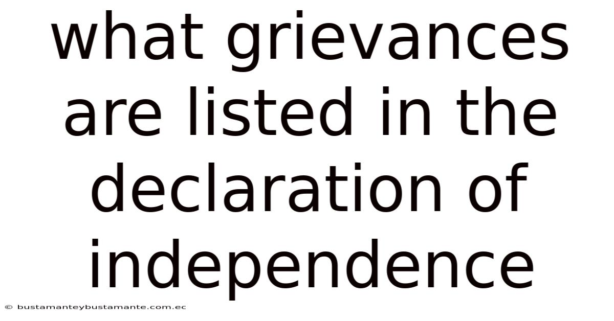 What Grievances Are Listed In The Declaration Of Independence