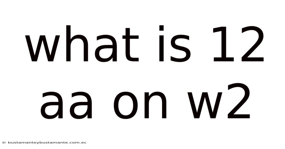 What Is 12 Aa On W2