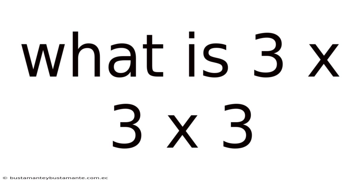 What Is 3 X 3 X 3