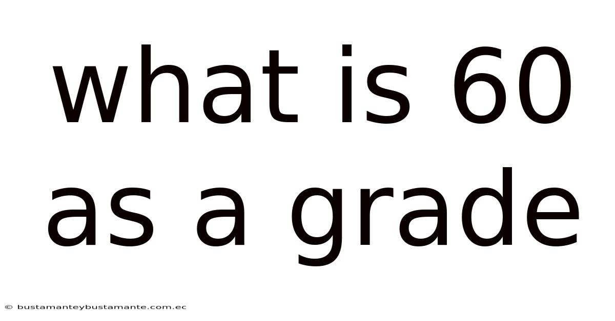 What Is 60 As A Grade