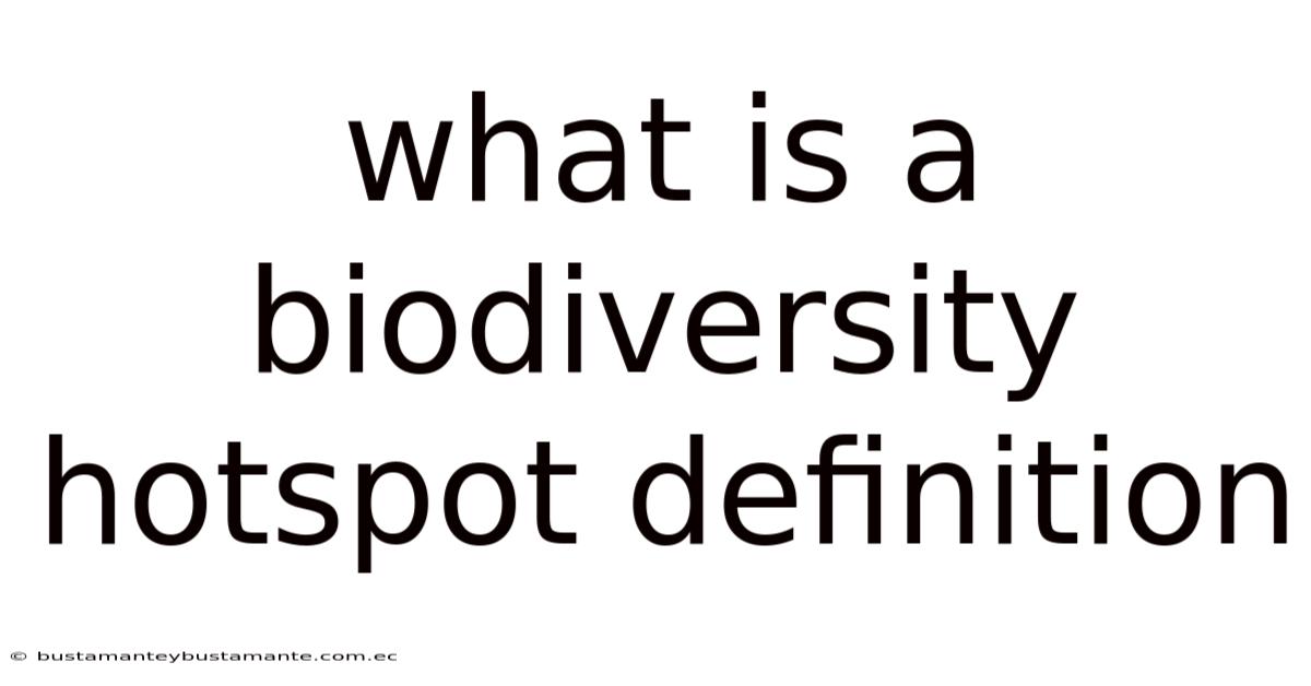 What Is A Biodiversity Hotspot Definition