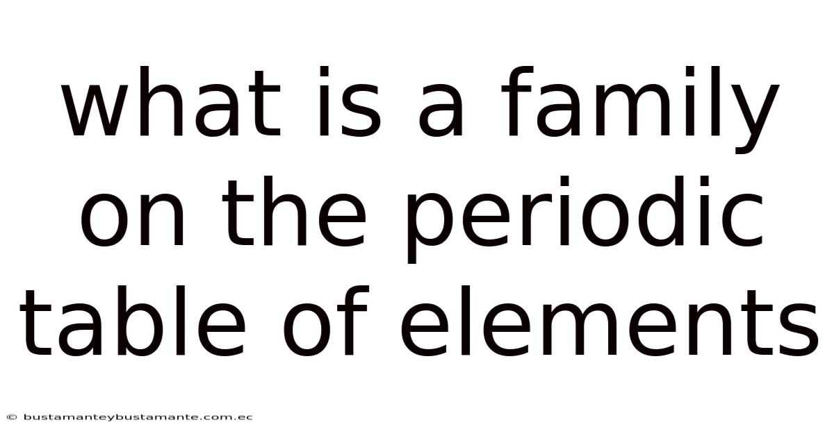 What Is A Family On The Periodic Table Of Elements