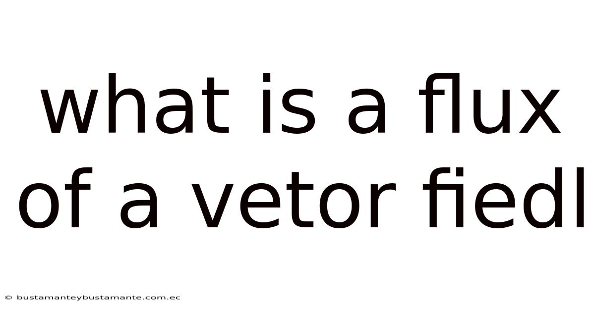 What Is A Flux Of A Vetor Fiedl