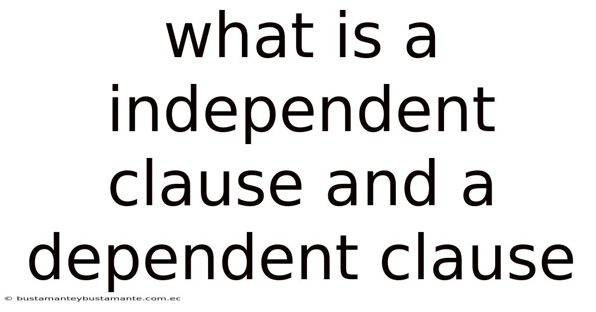 What Is A Independent Clause And A Dependent Clause