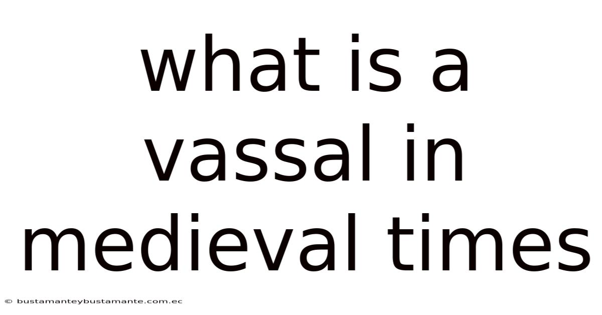 What Is A Vassal In Medieval Times