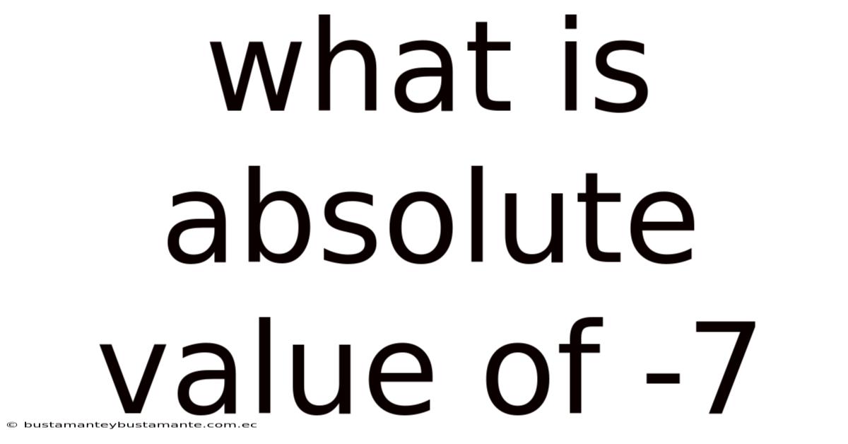 What Is Absolute Value Of -7
