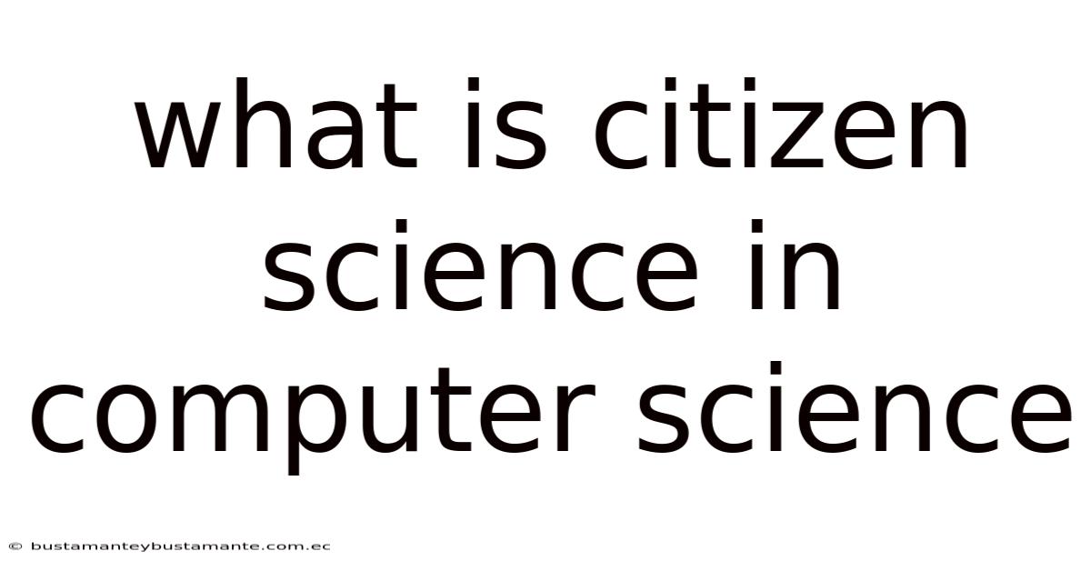 What Is Citizen Science In Computer Science