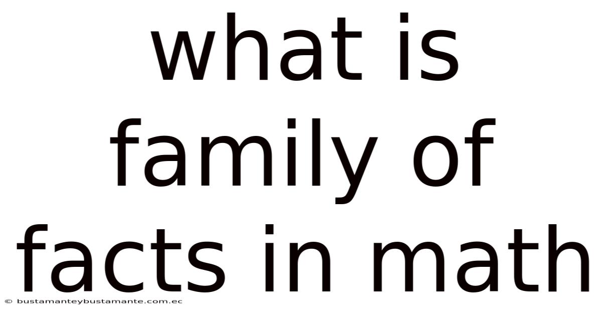 What Is Family Of Facts In Math