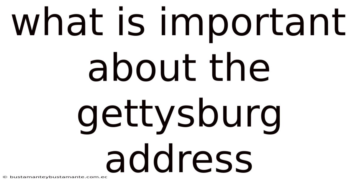 What Is Important About The Gettysburg Address