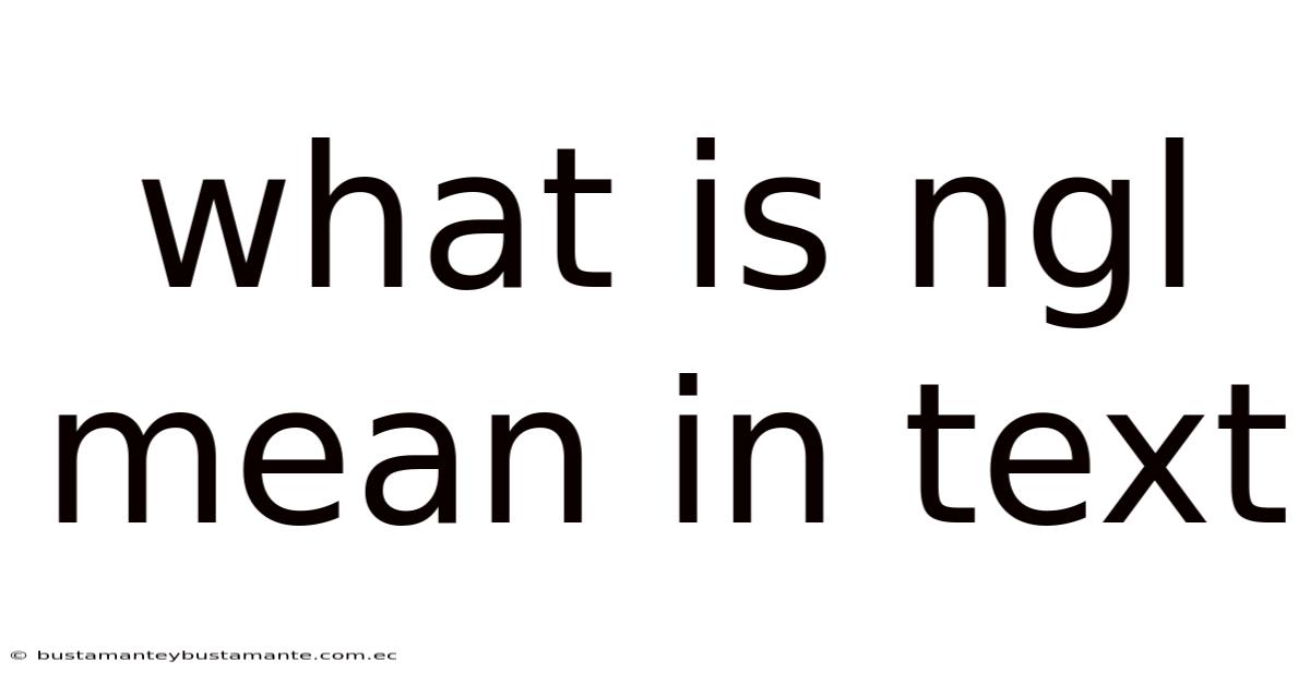 What Is Ngl Mean In Text