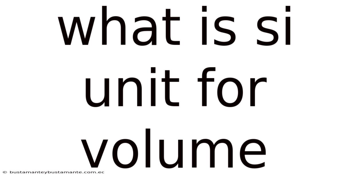 What Is Si Unit For Volume