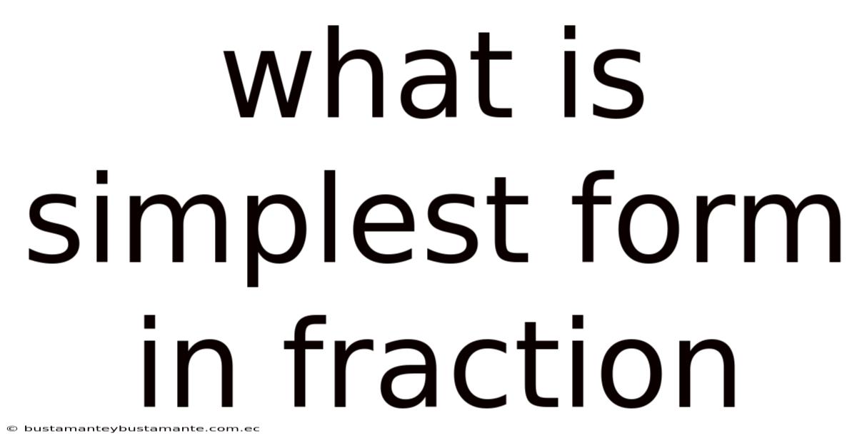 What Is Simplest Form In Fraction