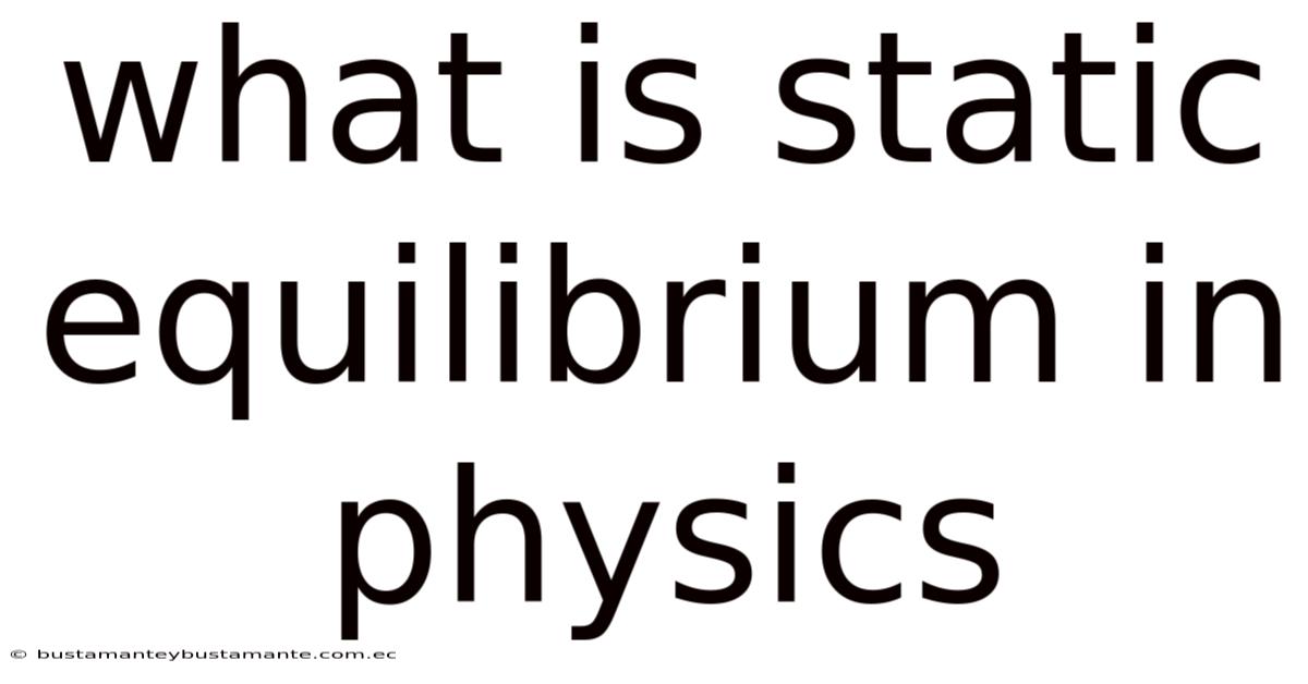 What Is Static Equilibrium In Physics