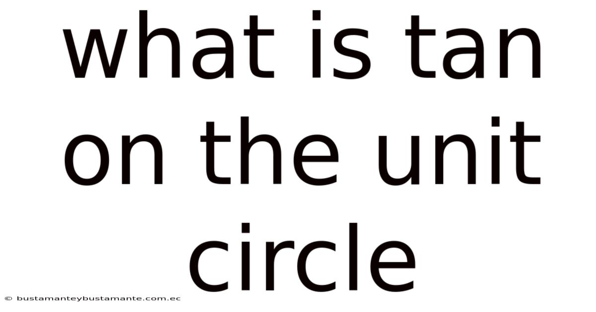 What Is Tan On The Unit Circle