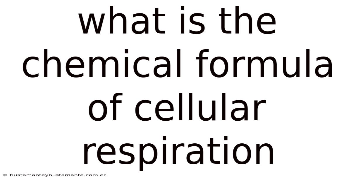 What Is The Chemical Formula Of Cellular Respiration