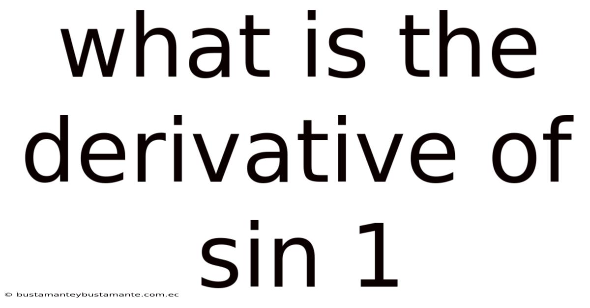 What Is The Derivative Of Sin 1