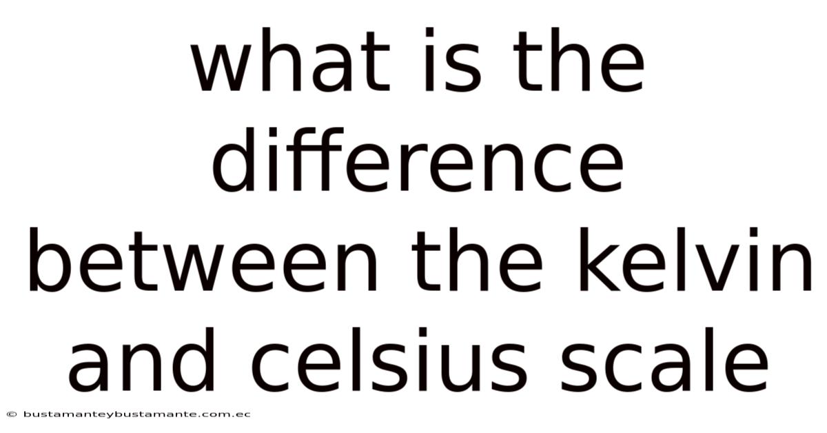 What Is The Difference Between The Kelvin And Celsius Scale