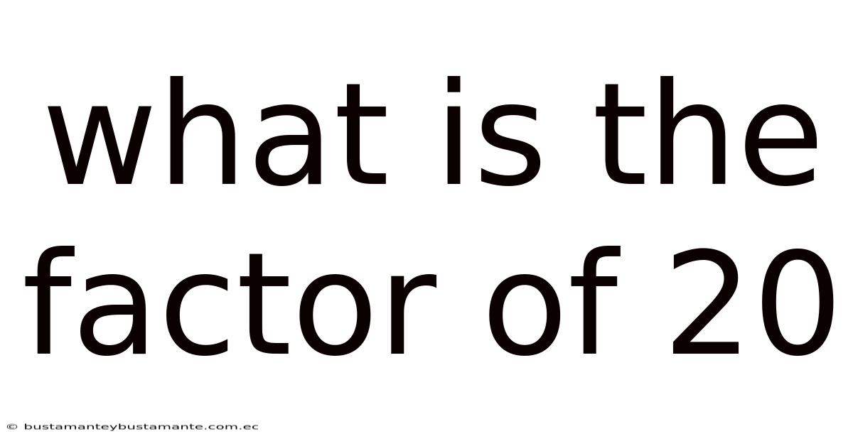 What Is The Factor Of 20