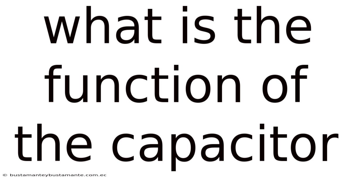 What Is The Function Of The Capacitor