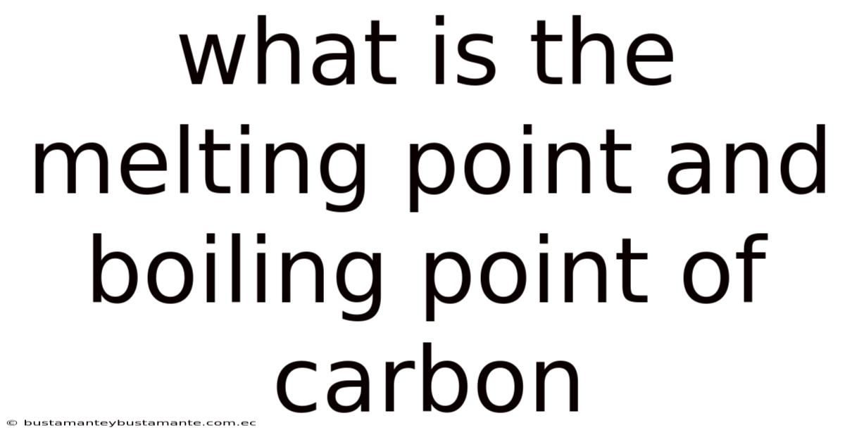 What Is The Melting Point And Boiling Point Of Carbon