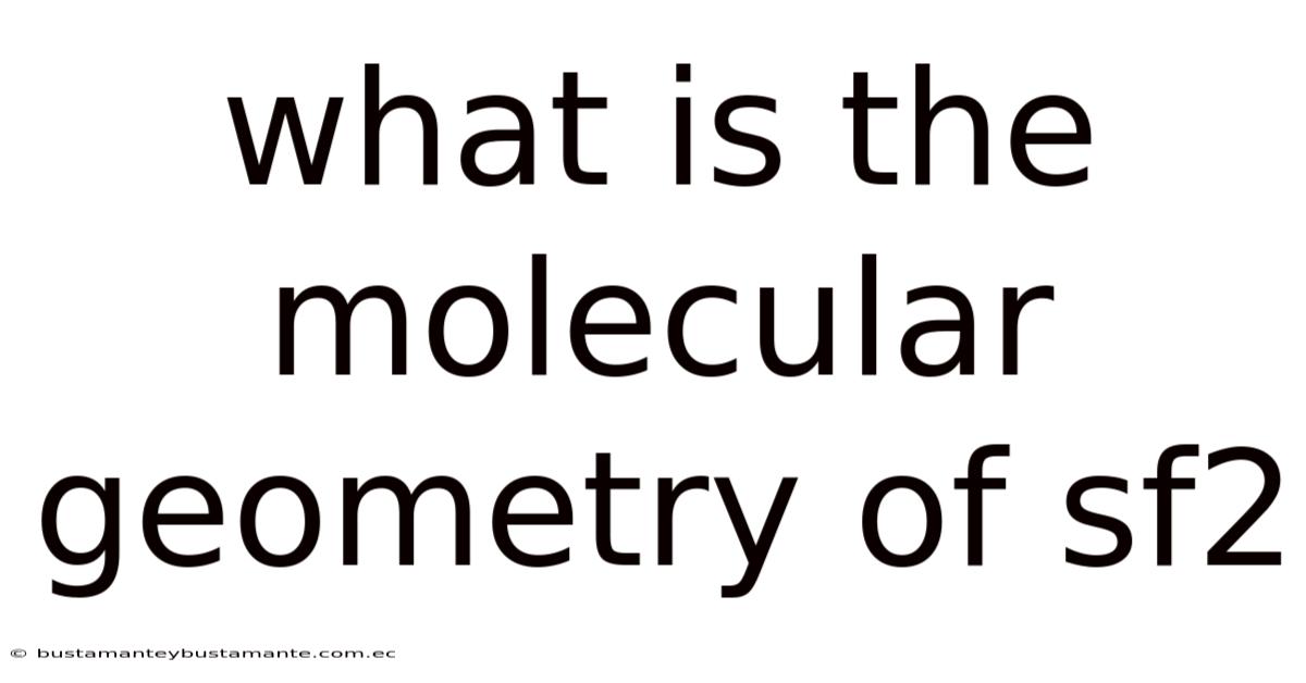 What Is The Molecular Geometry Of Sf2