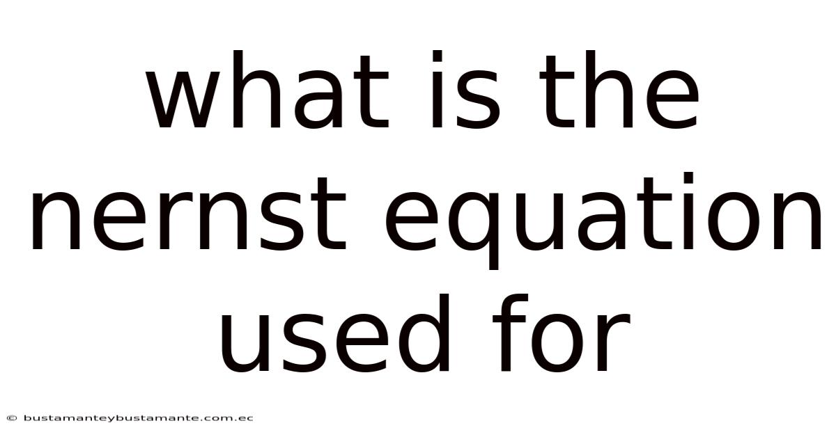 What Is The Nernst Equation Used For