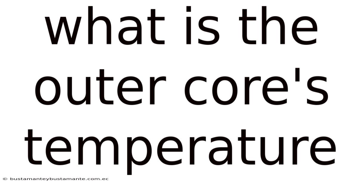 What Is The Outer Core's Temperature