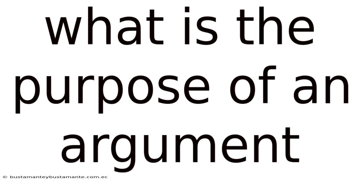 What Is The Purpose Of An Argument
