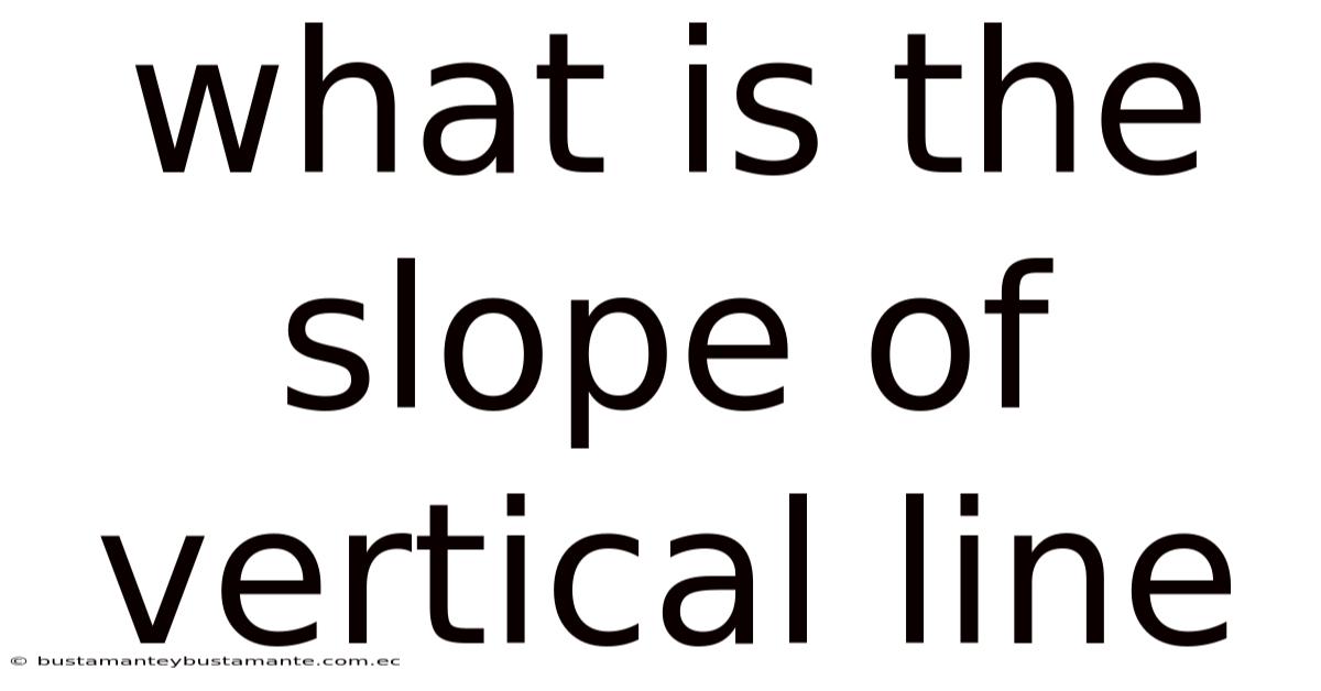 What Is The Slope Of Vertical Line