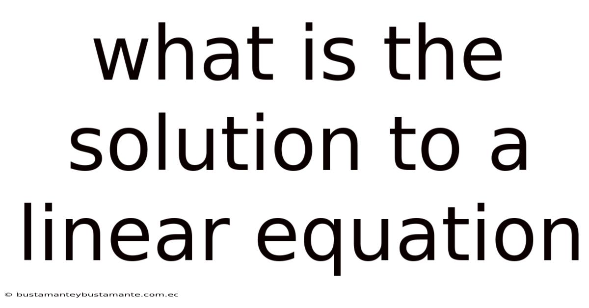 What Is The Solution To A Linear Equation