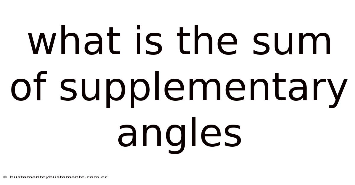What Is The Sum Of Supplementary Angles