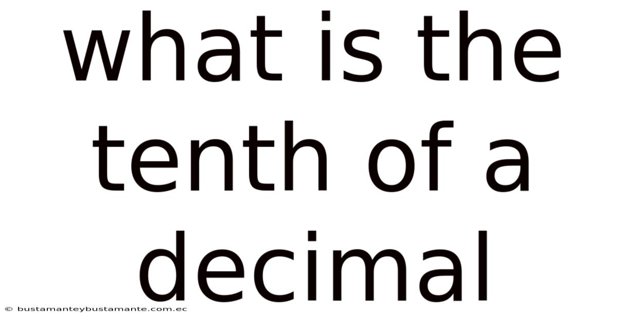 What Is The Tenth Of A Decimal