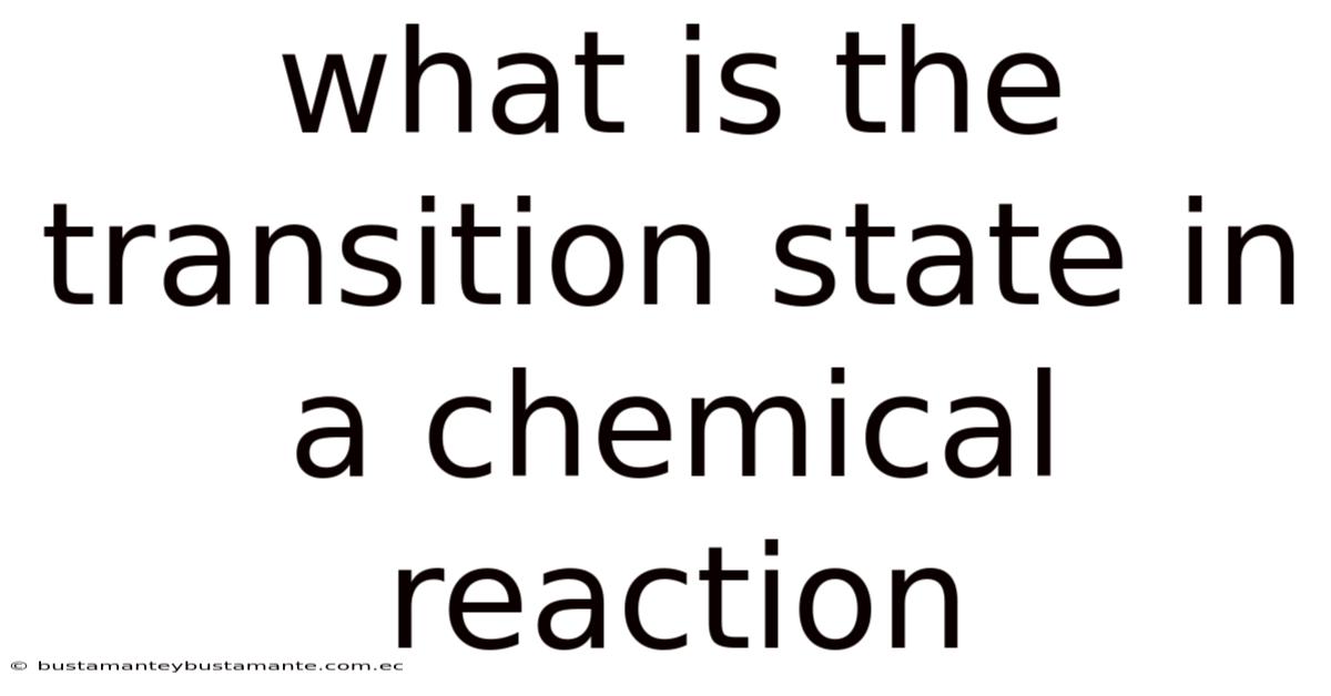 What Is The Transition State In A Chemical Reaction