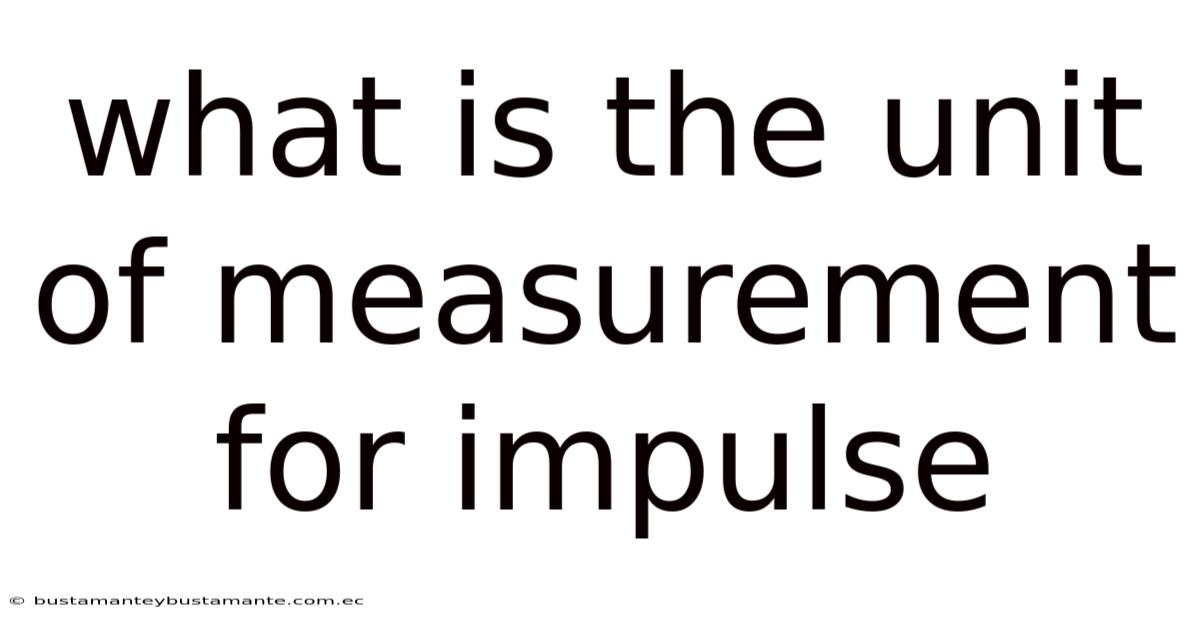 What Is The Unit Of Measurement For Impulse