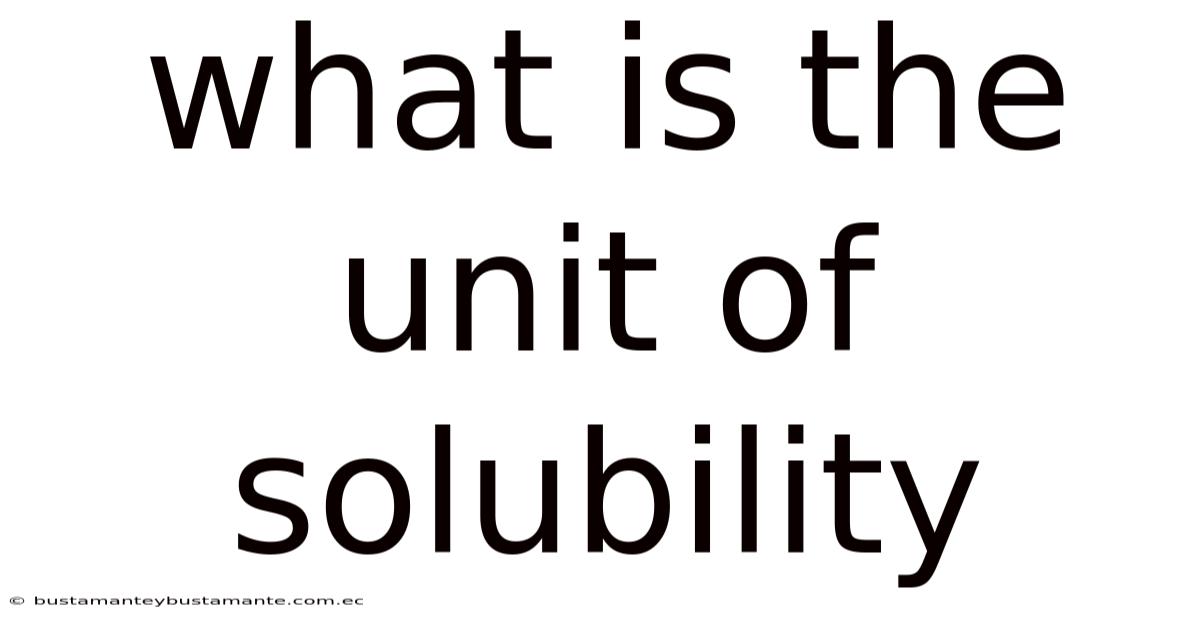 What Is The Unit Of Solubility