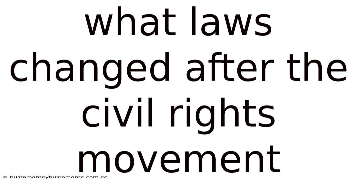 What Laws Changed After The Civil Rights Movement