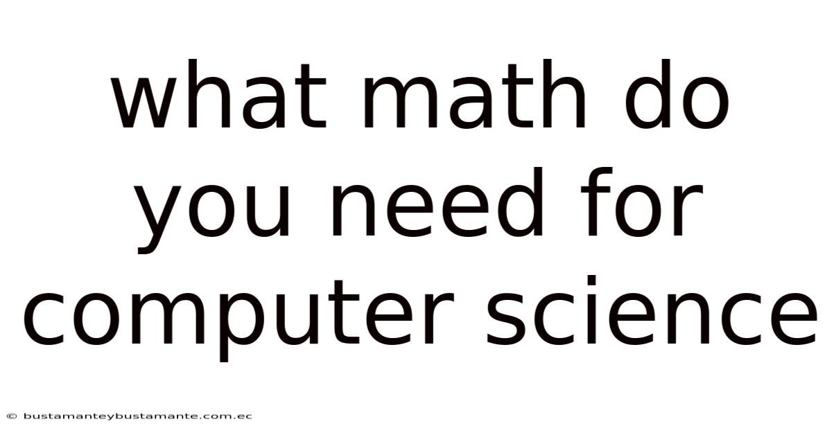 What Math Do You Need For Computer Science