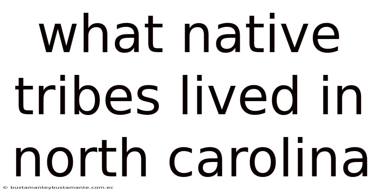What Native Tribes Lived In North Carolina