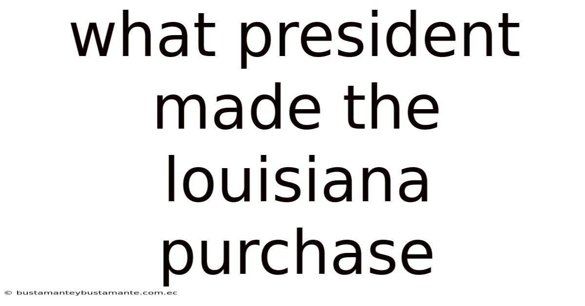What President Made The Louisiana Purchase