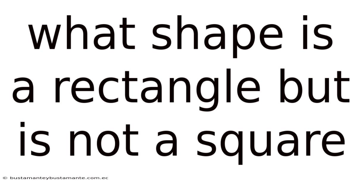 What Shape Is A Rectangle But Is Not A Square